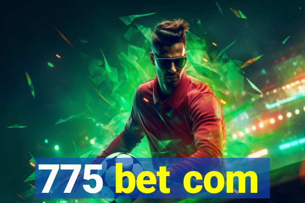 775 bet com